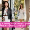 Easy & Pretty Ways to Style Your Favorite White Lace Dress