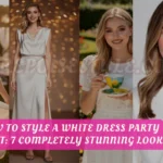 How to Style a White Dress Party Outfit: 7 Completely Stunning Looks